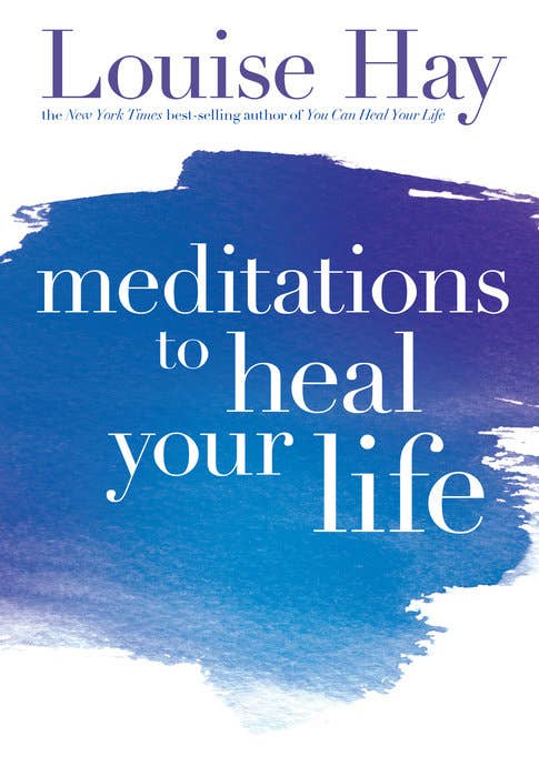 Meditations To Heal Your Life